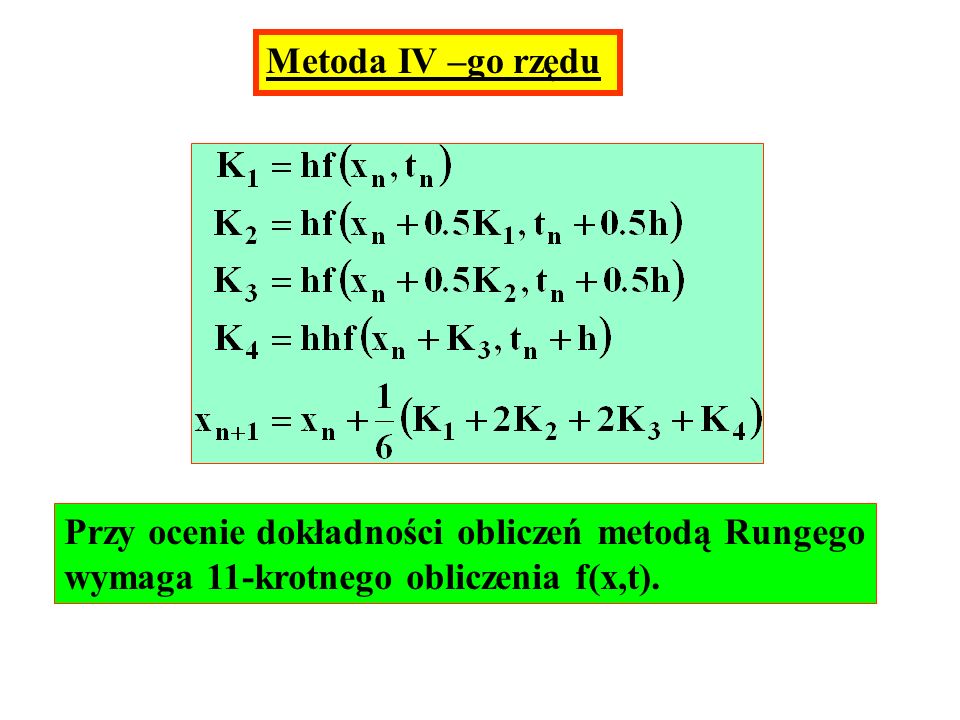Metoda IV –go rzędu Przy ocenie dokładności obliczeń metodą Rungego.