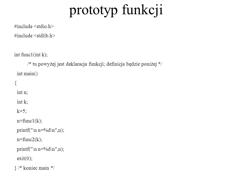 prototyp funkcji #include <stdio.h> #include <stdlib.h>