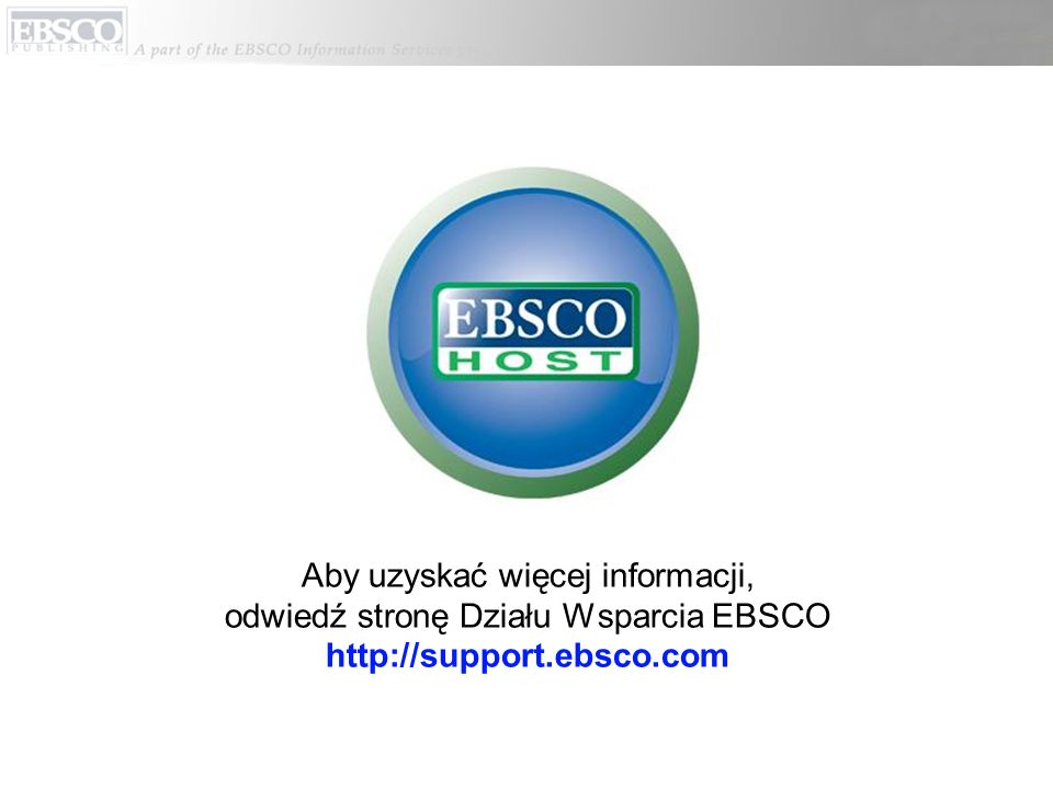 Aby uzyskać więcej informacji, odwiedź stronę Działu Wsparcia EBSCO