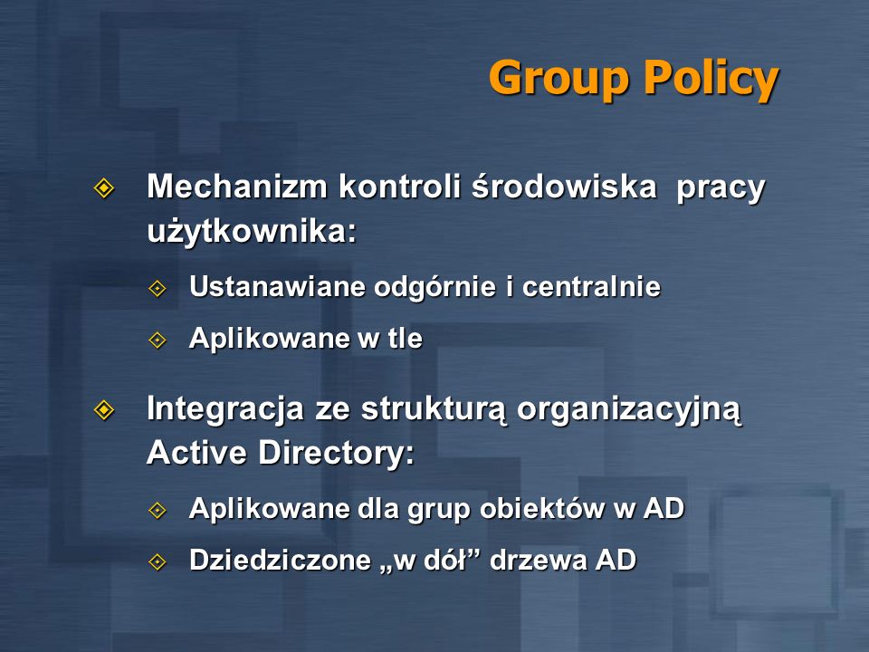 Group Policy Mechanizm kontroli środowiska pracy użytkownika: