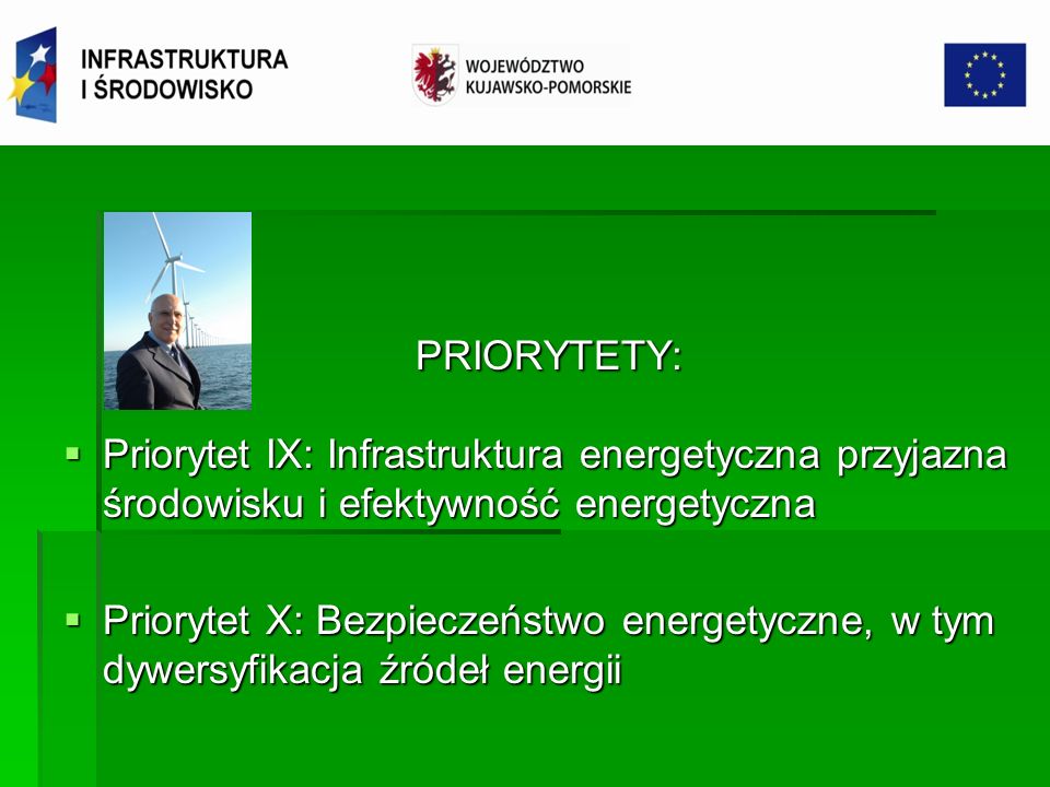 PRIORYTETY: Priorytet IX: Infrastruktura energetyczna przyjazna środowisku i efektywność energetyczna.