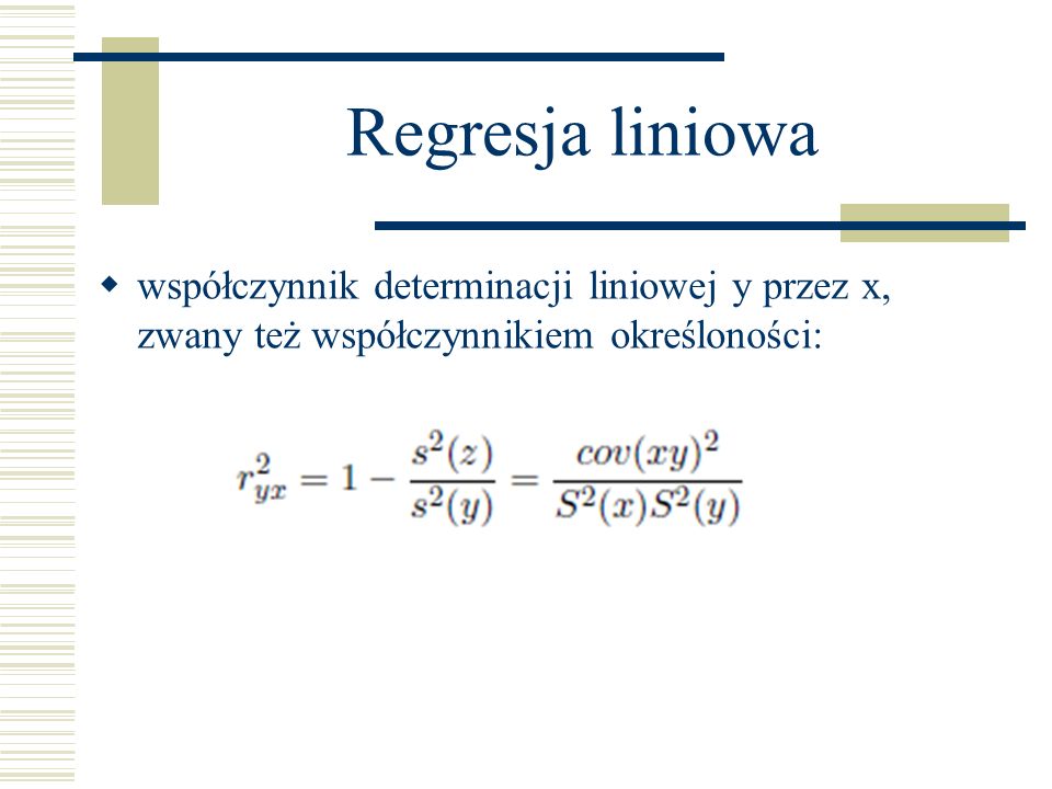 Regresja liniowa współczynnik determinacji liniowej y przez x, zwany też współczynnikiem określoności: