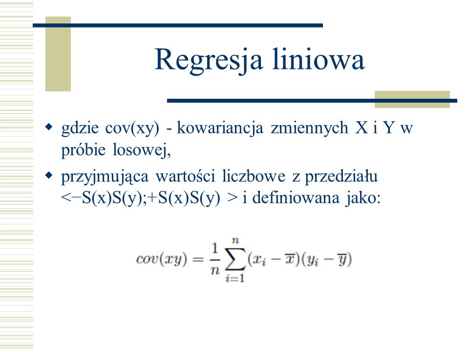Regresja liniowa gdzie cov(xy) - kowariancja zmiennych X i Y w próbie losowej,