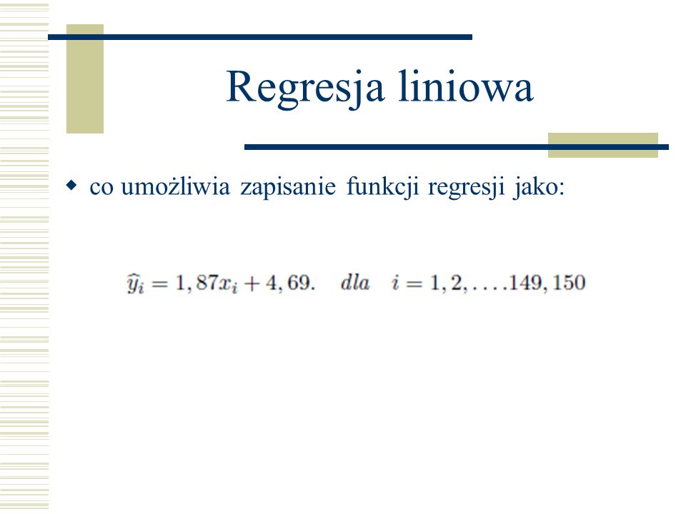 Regresja liniowa co umożliwia zapisanie funkcji regresji jako: