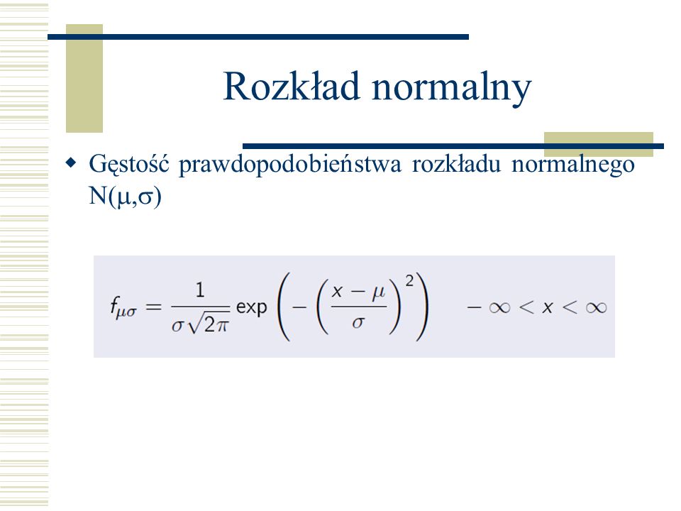 Rozkład normalny Gęstość prawdopodobieństwa rozkładu normalnego N(,)