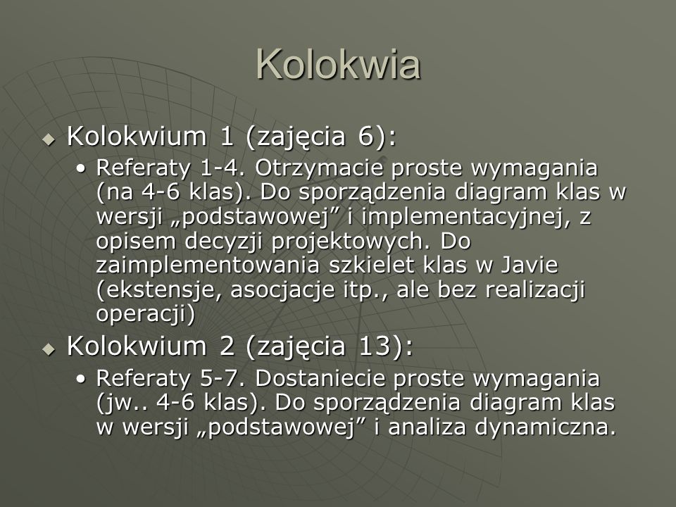 Kolokwia Kolokwium 1 (zajęcia 6): Kolokwium 2 (zajęcia 13):