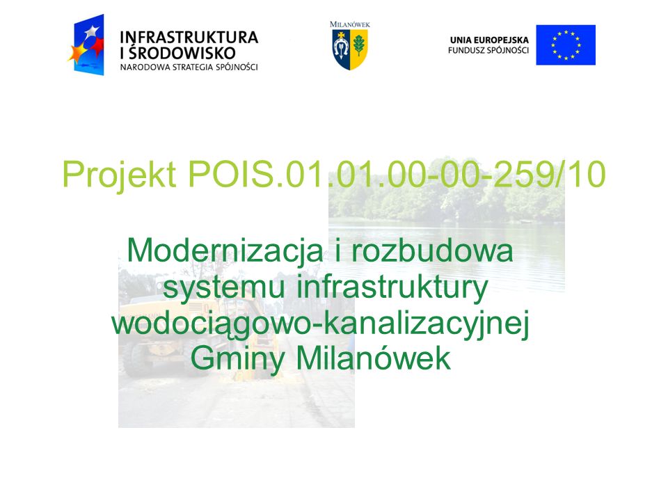 Projekt POIS /10 Modernizacja i rozbudowa systemu infrastruktury wodociągowo-kanalizacyjnej Gminy Milanówek.