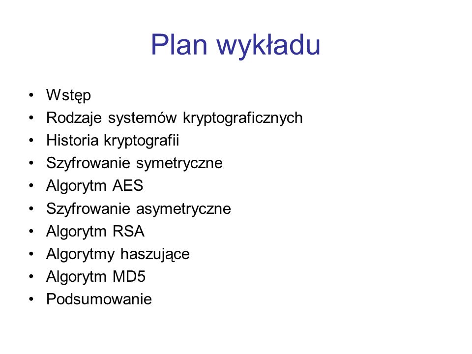 Plan wykładu Wstęp Rodzaje systemów kryptograficznych