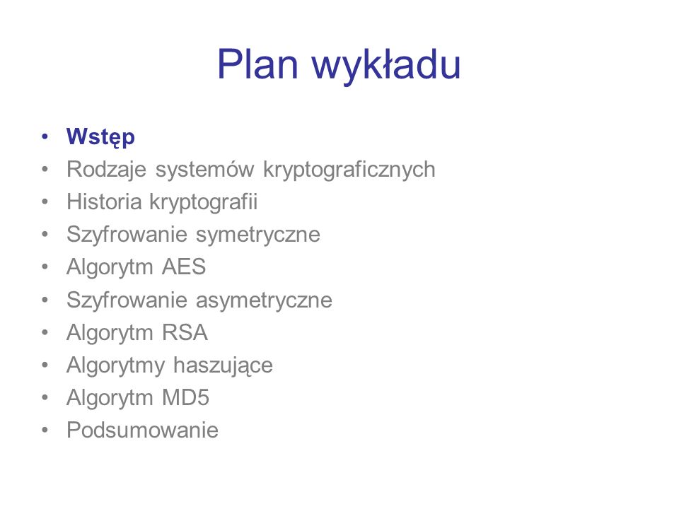 Plan wykładu Wstęp Rodzaje systemów kryptograficznych