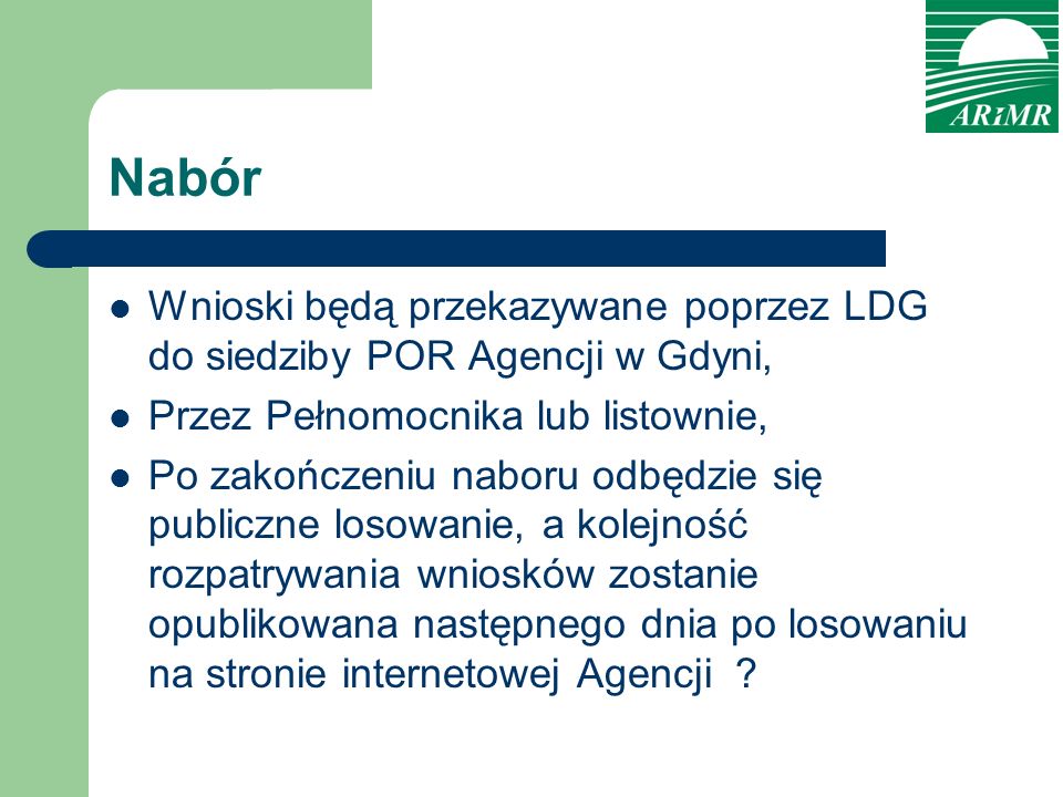 Nabór Wnioski będą przekazywane poprzez LDG do siedziby POR Agencji w Gdyni, Przez Pełnomocnika lub listownie,
