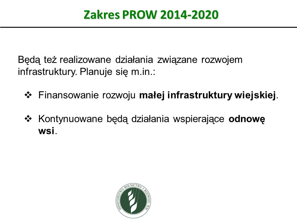 Zakres PROW Będą też realizowane działania związane rozwojem infrastruktury. Planuje się m.in.: