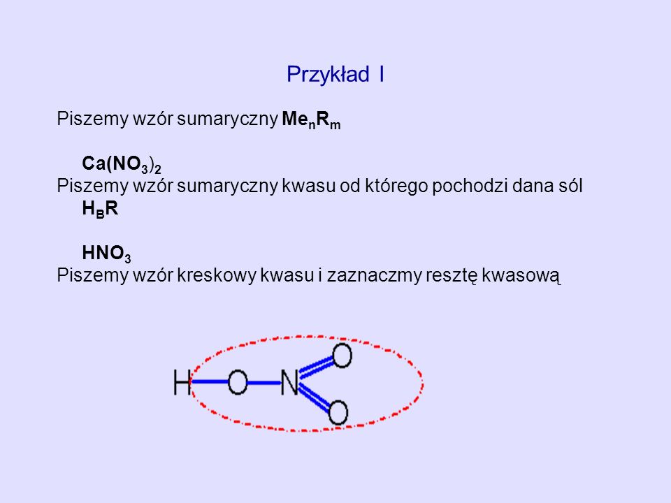 Przykład I Piszemy wzór sumaryczny MenRm Ca(NO3)2