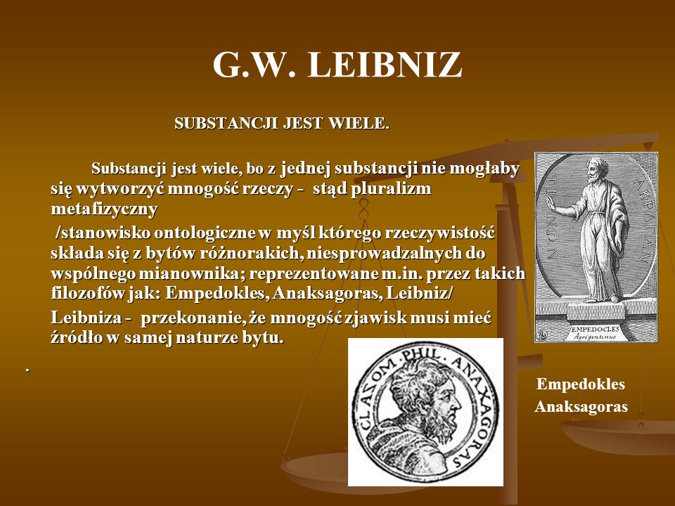 G.W. LEIBNIZ SUBSTANCJI JEST WIELE.
