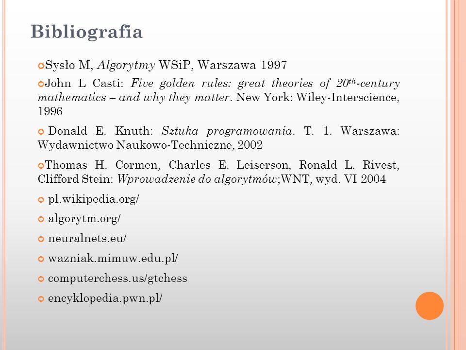 Bibliografia Sysło M, Algorytmy WSiP, Warszawa 1997