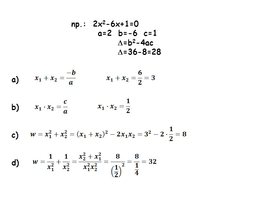 np.: 2x2-6x+1=0 a=2 b=-6 c=1 =b2-4ac =36-8=28 a) b) c) d)