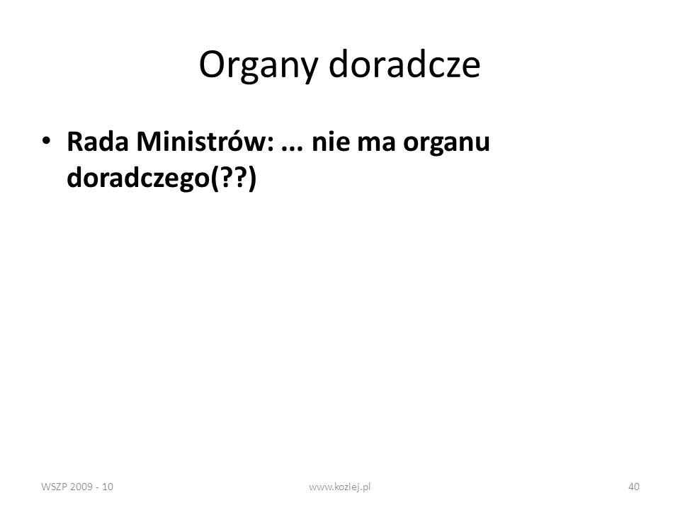 Organy doradcze Rada Ministrów: ... nie ma organu doradczego( )
