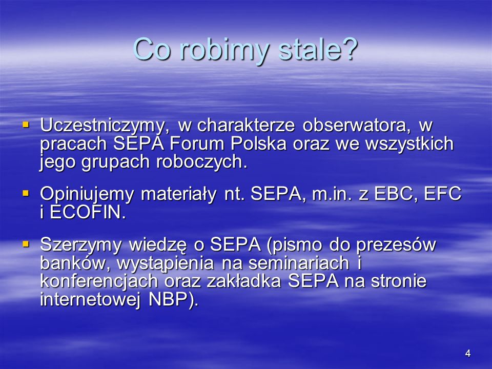 Co robimy stale Uczestniczymy, w charakterze obserwatora, w pracach SEPA Forum Polska oraz we wszystkich jego grupach roboczych.