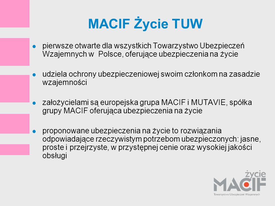 MACIF Życie TUW pierwsze otwarte dla wszystkich Towarzystwo Ubezpieczeń Wzajemnych w Polsce, oferujące ubezpieczenia na życie.