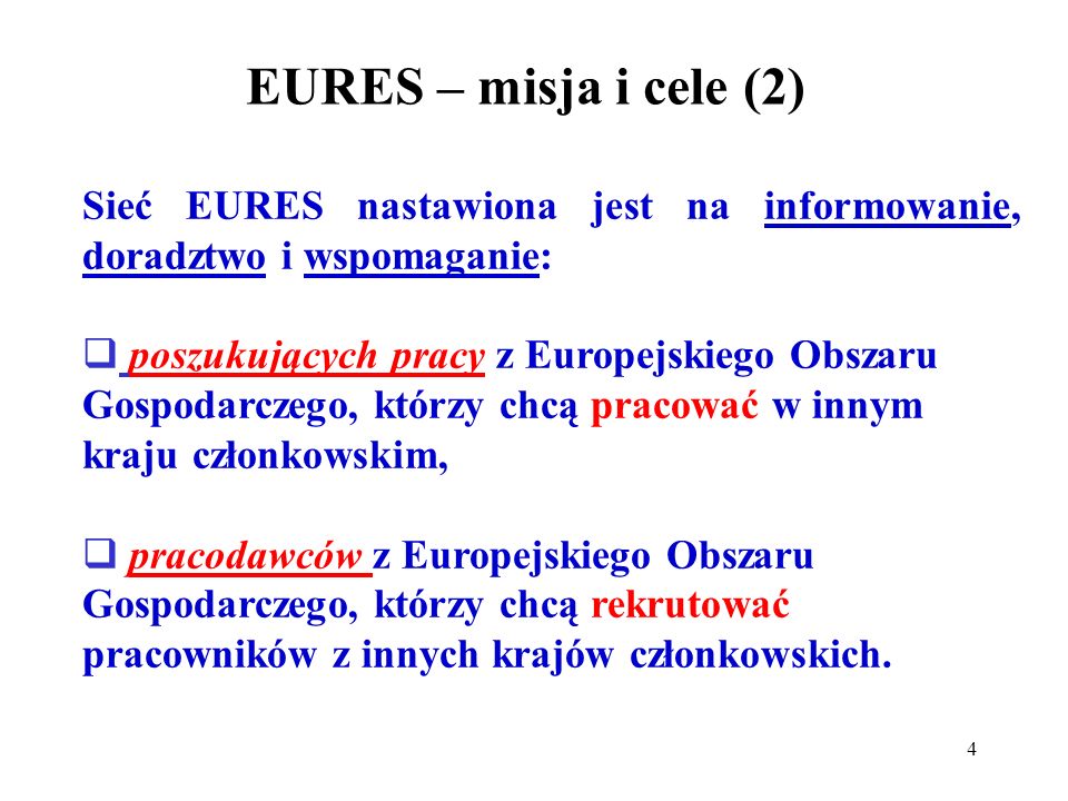 EURES – misja i cele (2) Sieć EURES nastawiona jest na informowanie, doradztwo i wspomaganie: