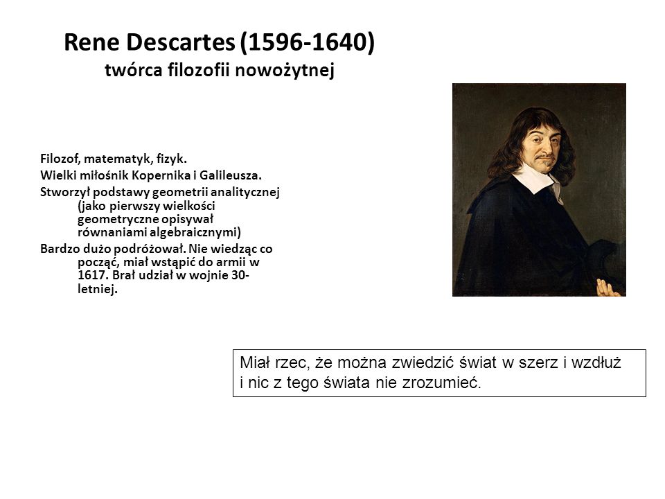 Rene Descartes ( ) twórca filozofii nowożytnej