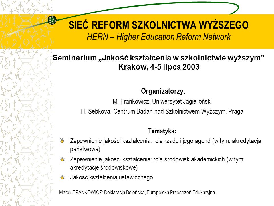 SIEĆ REFORM SZKOLNICTWA WYŻSZEGO HERN – Higher Education Reform Network Seminarium „Jakość kształcenia w szkolnictwie wyższym Kraków, 4-5 lipca 2003