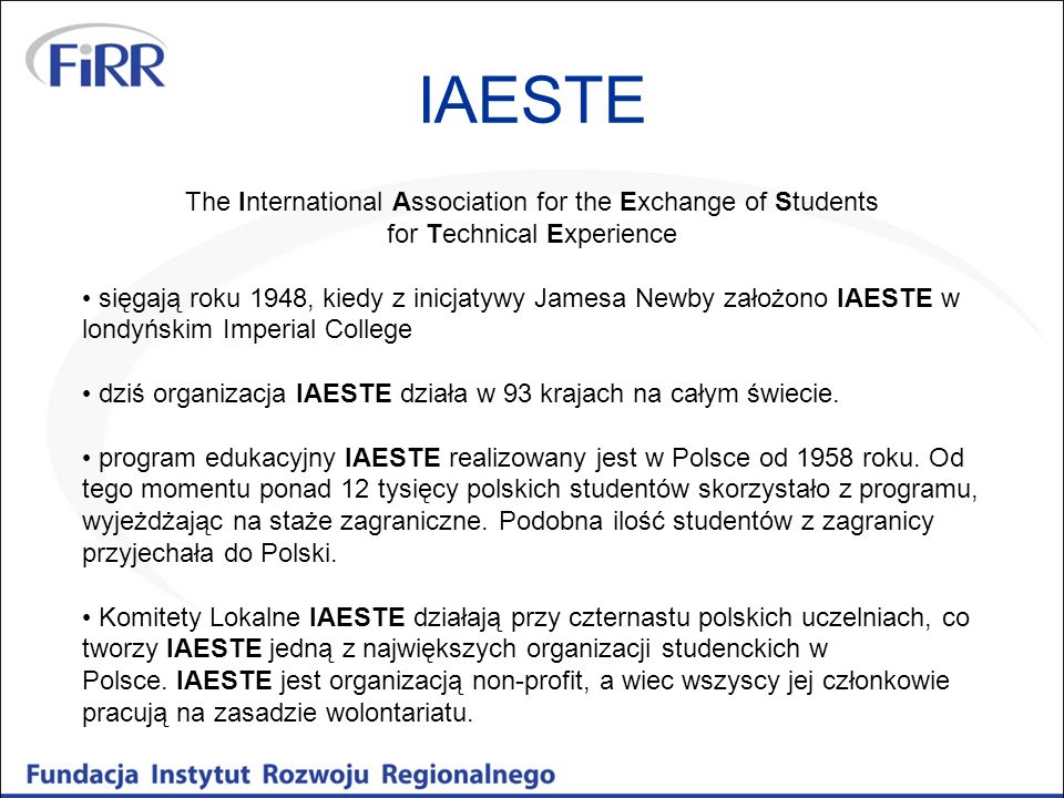 IAESTE The International Association for the Exchange of Students for Technical Experience.