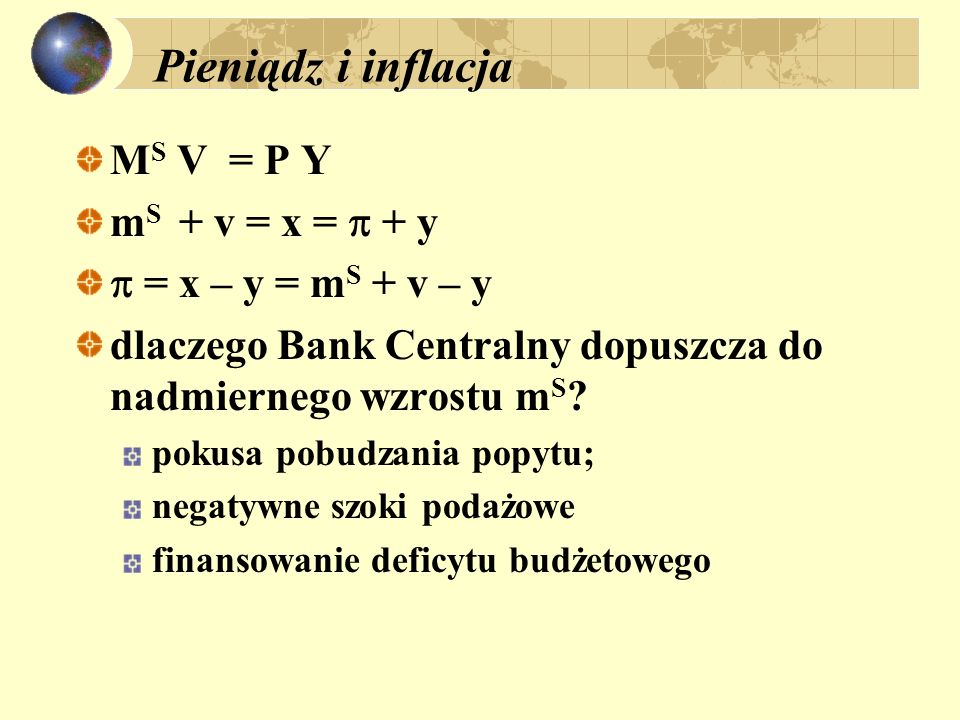 Pieniądz i inflacja MS V = P Y mS + v = x =  + y