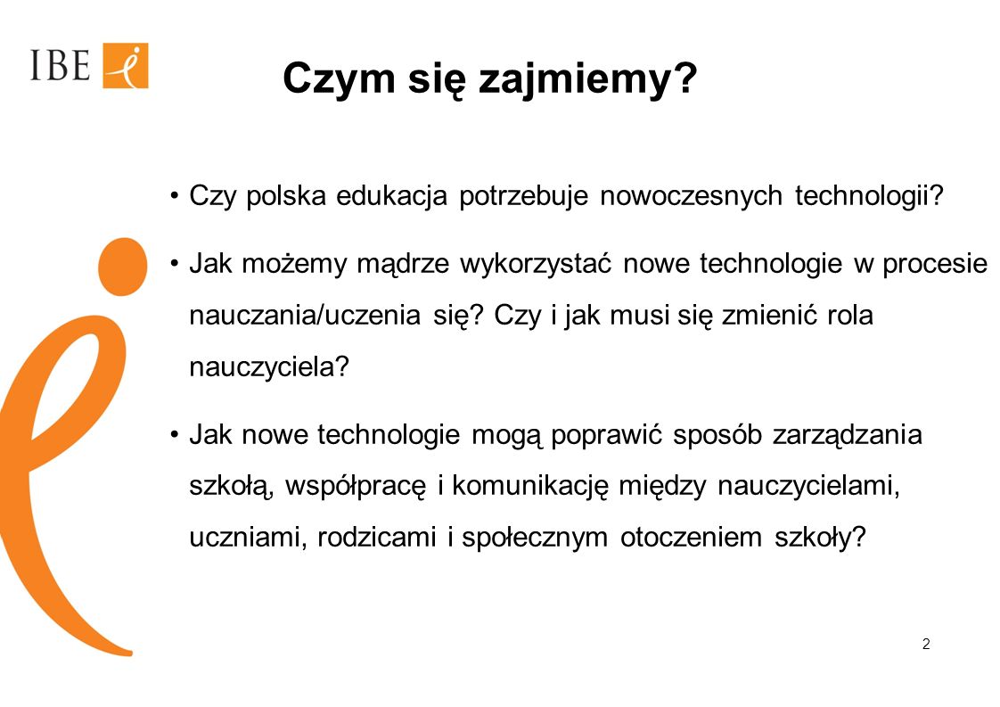 Czym się zajmiemy Czy polska edukacja potrzebuje nowoczesnych technologii