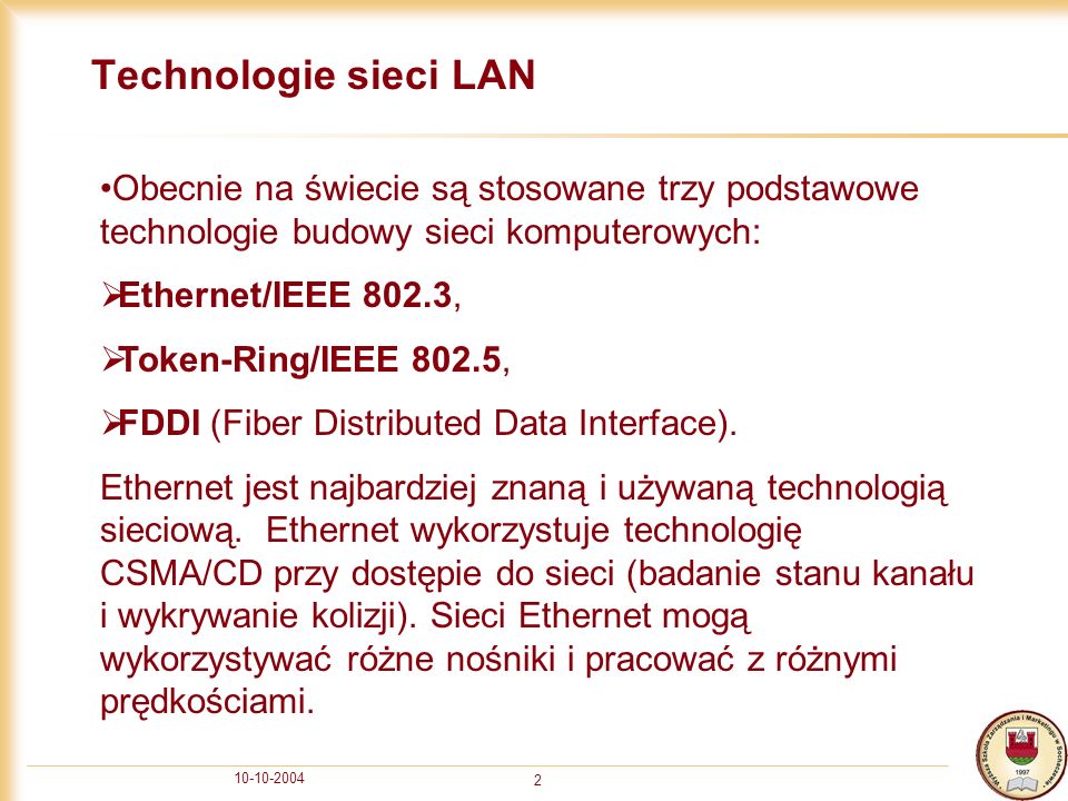 Technologie sieci LAN Obecnie na świecie są stosowane trzy podstawowe technologie budowy sieci komputerowych: