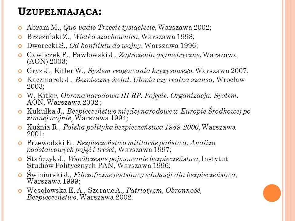 Uzupełniająca: Abram M., Quo vadis Trzecie tysiąclecie, Warszawa 2002;