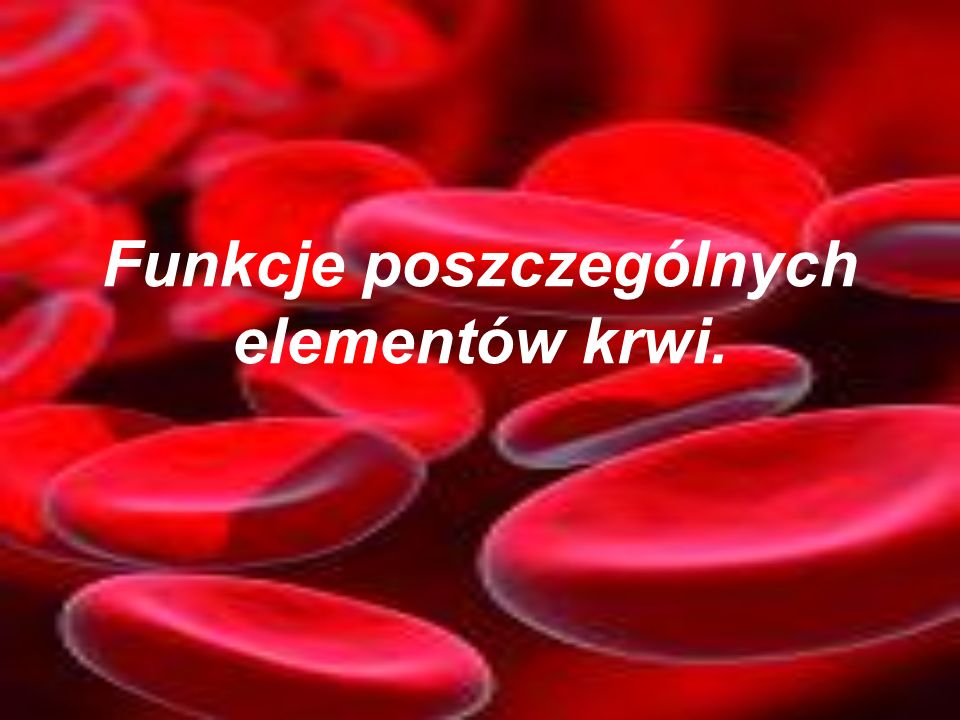 Funkcje poszczególnych elementów krwi.