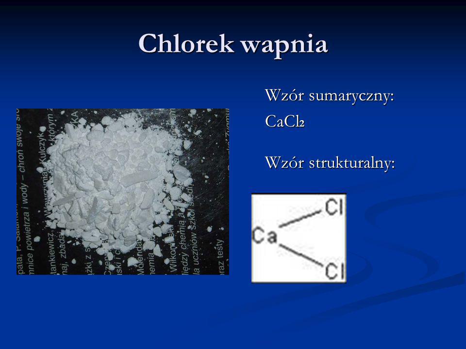 Chlorek wapnia Wzór sumaryczny: CaCl2 Wzór strukturalny: