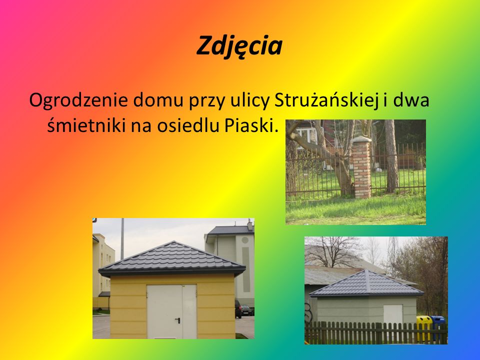 Zdjęcia Ogrodzenie domu przy ulicy Strużańskiej i dwa śmietniki na osiedlu Piaski.