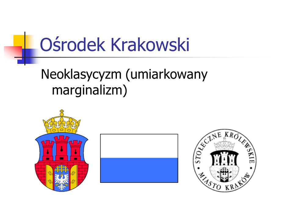 Ośrodek Krakowski Neoklasycyzm (umiarkowany marginalizm)