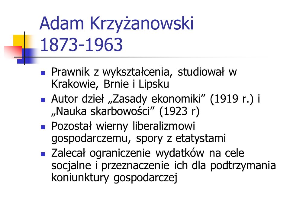Adam Krzyżanowski Prawnik z wykształcenia, studiował w Krakowie, Brnie i Lipsku.