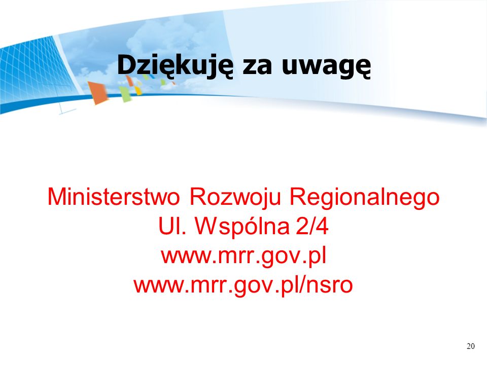 Dziękuję za uwagę Ministerstwo Rozwoju Regionalnego Ul.