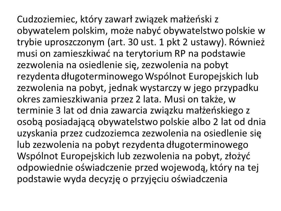 Cudzoziemiec, który zawarł związek małżeński z obywatelem polskim, może nabyć obywatelstwo polskie w trybie uproszczonym (art.