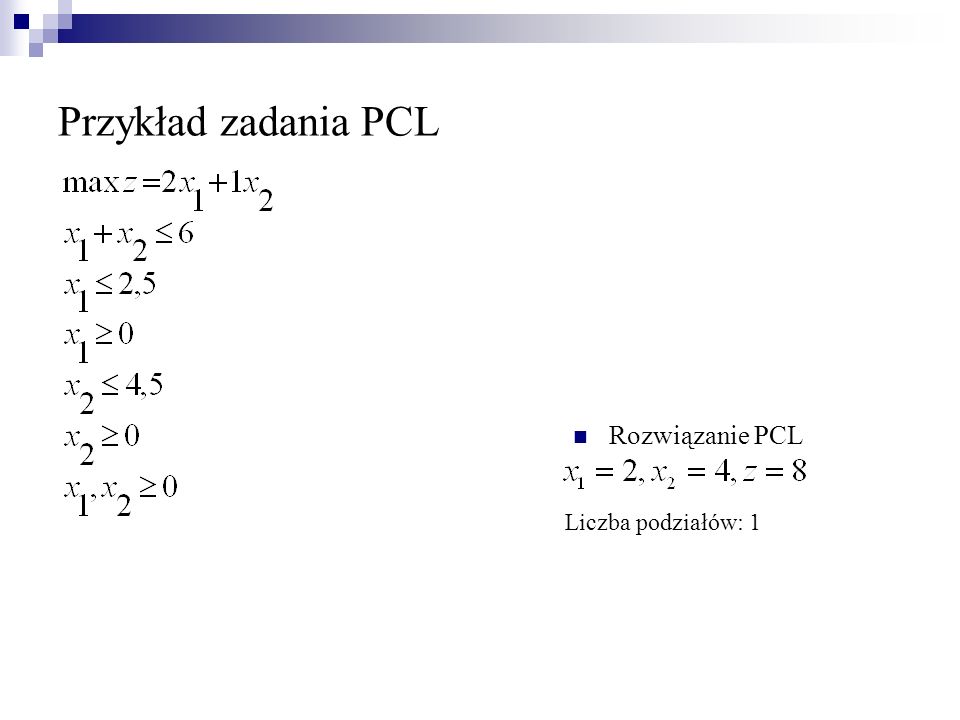 Przykład zadania PCL Rozwiązanie PCL Liczba podziałów: 1