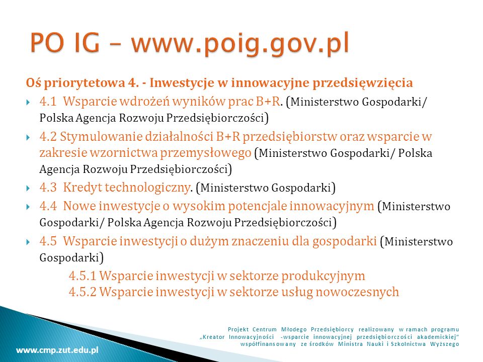 PO IG –   Oś priorytetowa 4. - Inwestycje w innowacyjne przedsięwzięcia.