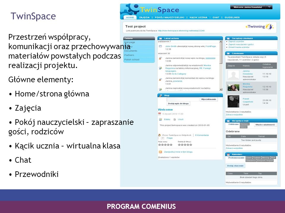 TwinSpace Przestrzeń współpracy, komunikacji oraz przechowywania materiałów powstałych podczas realizacji projektu.