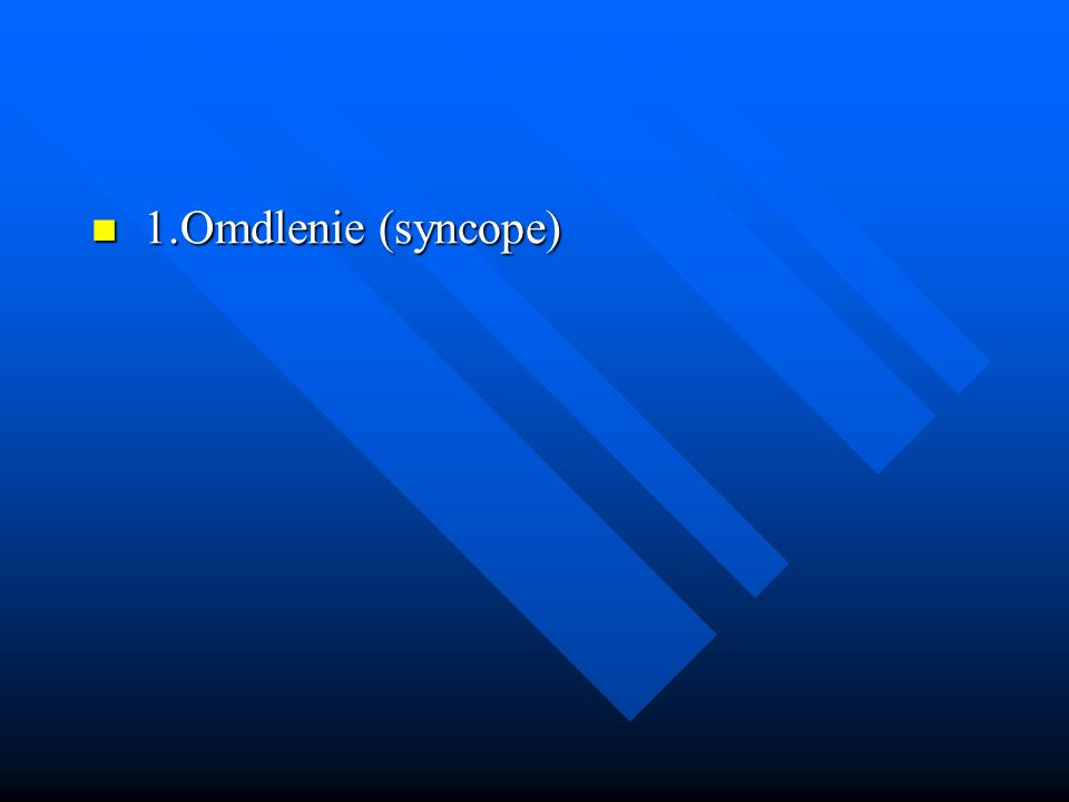1.Omdlenie (syncope)