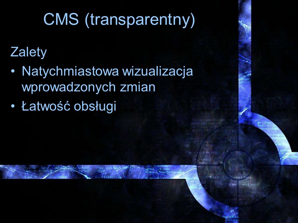 CMS (transparentny) Zalety