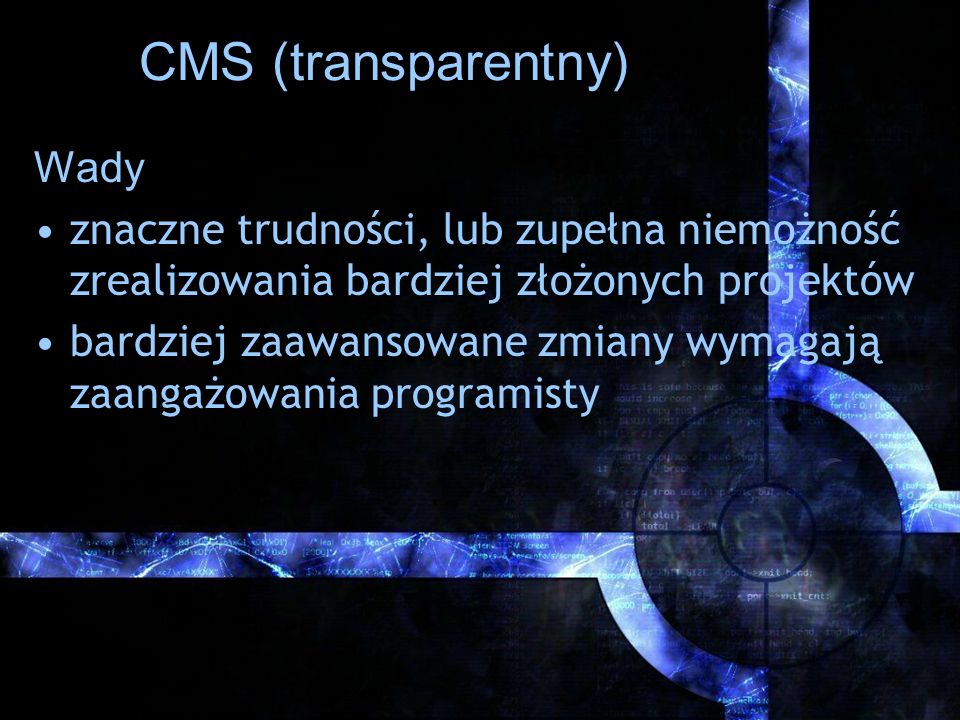 CMS (transparentny) Wady