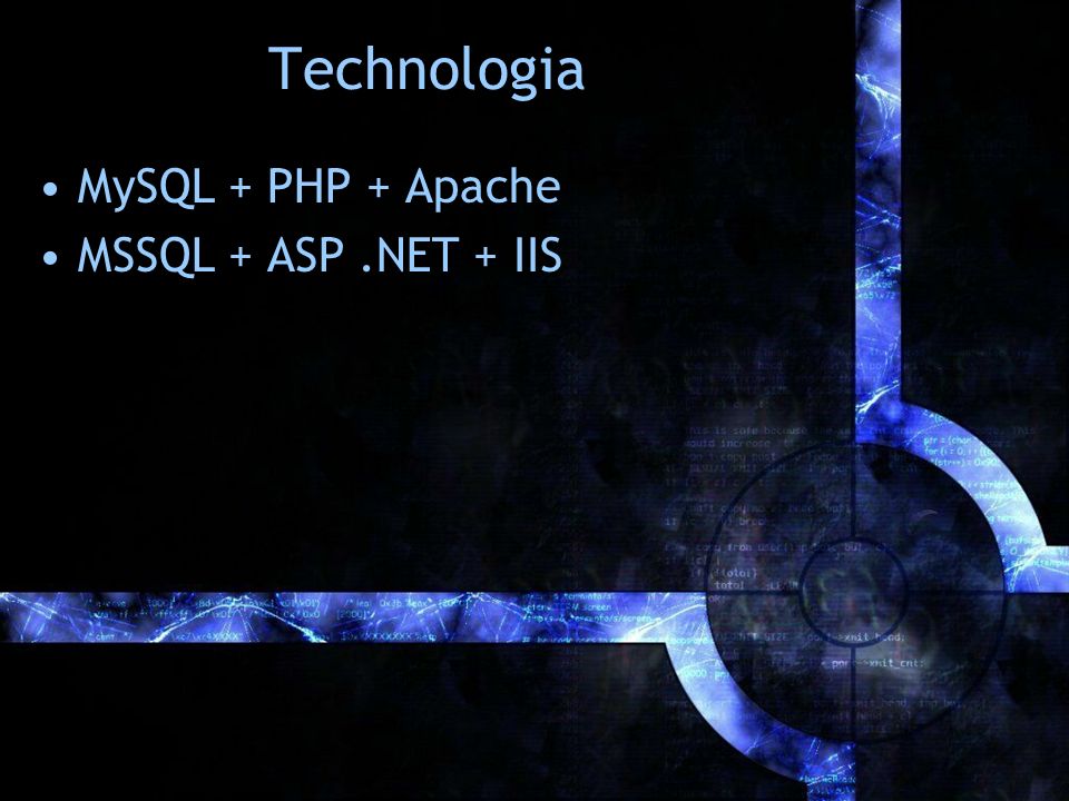 Technologia MySQL + PHP + Apache MSSQL + ASP .NET + IIS