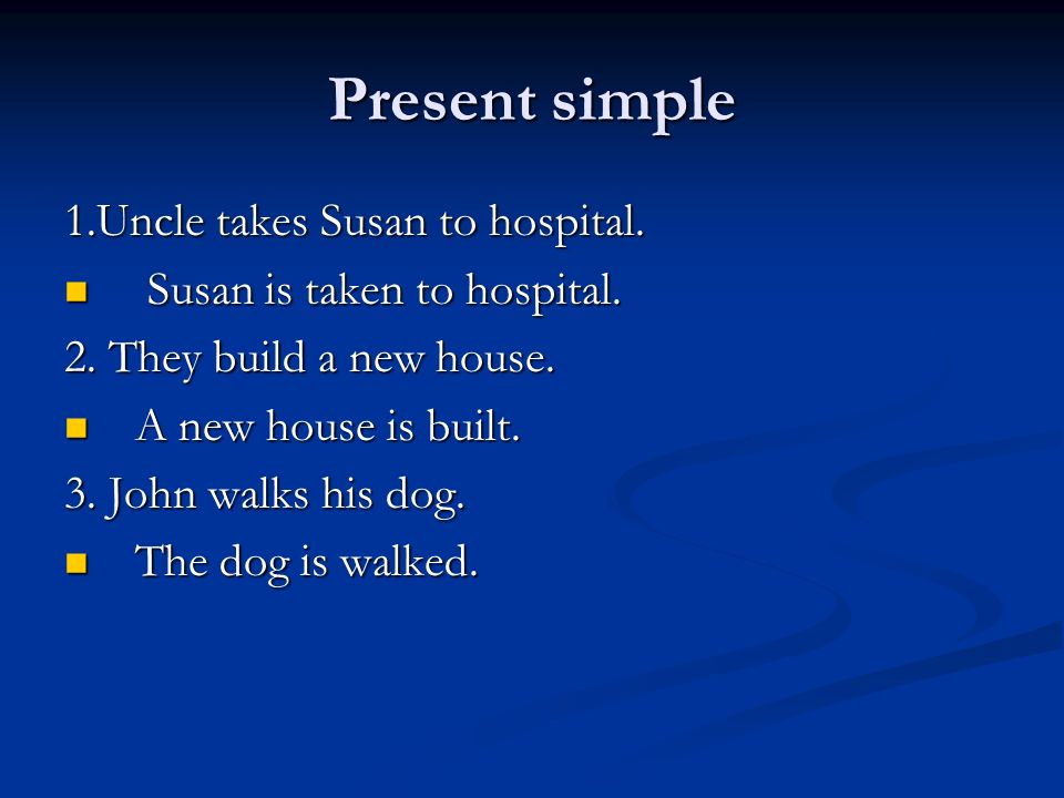 Present simple 1.Uncle takes Susan to hospital.
