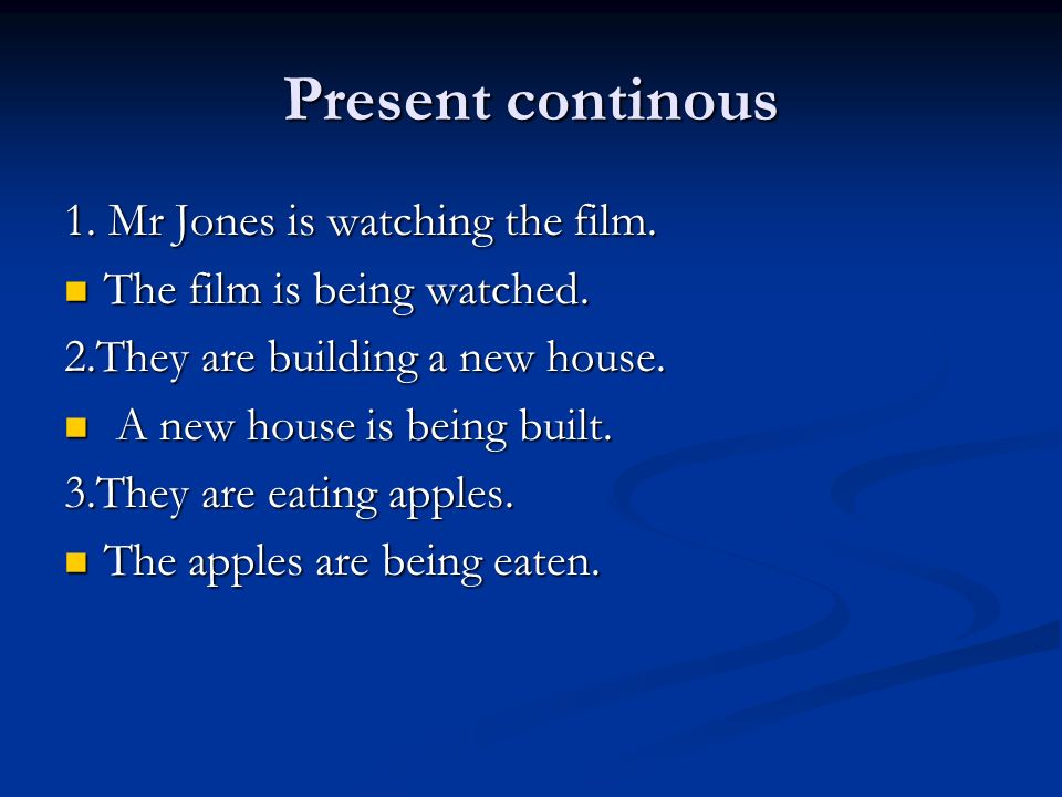Present continous 1. Mr Jones is watching the film.