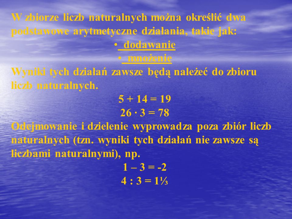 W zbiorze liczb naturalnych można określić dwa podstawowe arytmetyczne działania, takie jak: