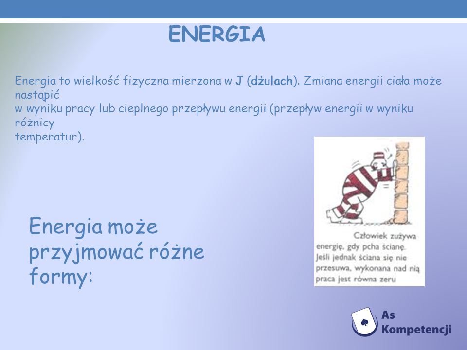 Energia może przyjmować różne formy:
