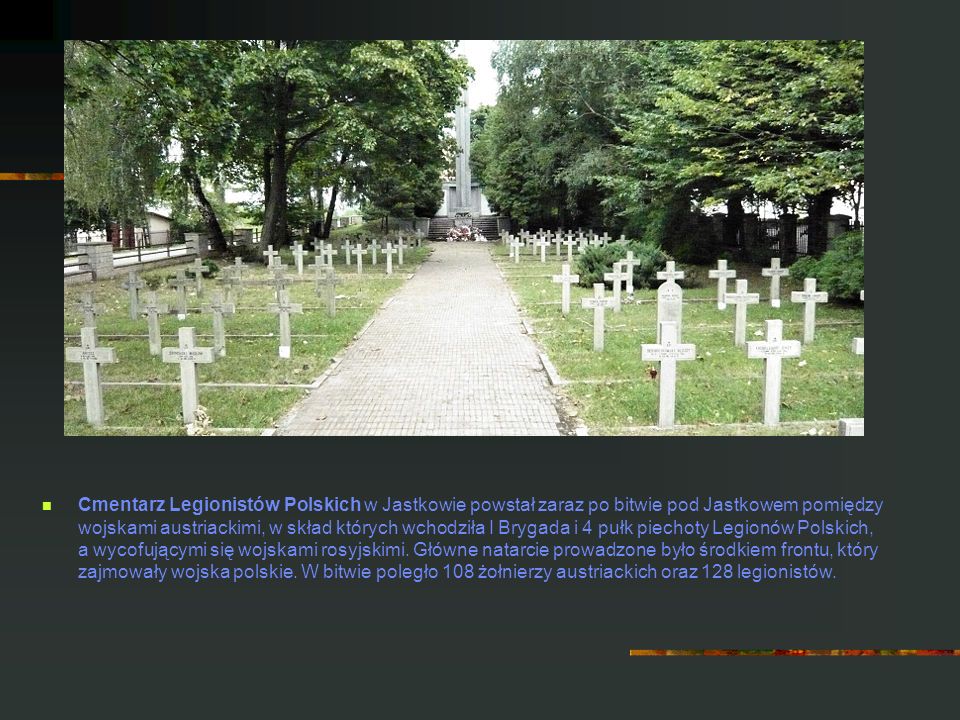 Cmentarz Legionistów Polskich w Jastkowie powstał zaraz po bitwie pod Jastkowem pomiędzy wojskami austriackimi, w skład których wchodziła I Brygada i 4 pułk piechoty Legionów Polskich, a wycofującymi się wojskami rosyjskimi.
