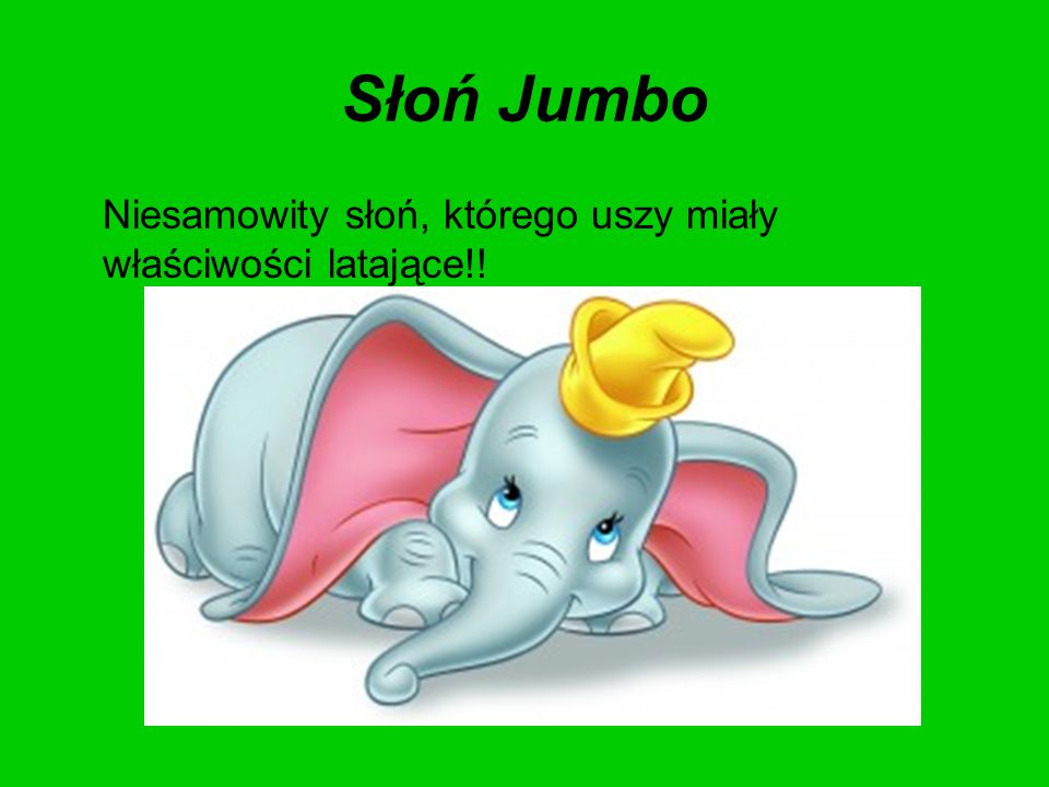 Słoń Jumbo Niesamowity słoń, którego uszy miały właściwości latające!!